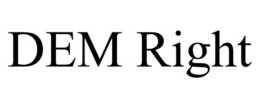 DEM RIGHT trademark