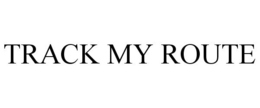 TRACK MY ROUTE trademark