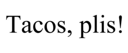 TACOS, PLIS! trademark