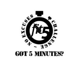 FIT5 NO EXCUSES CHALLENGE GOT 5 MINUTES? trademark