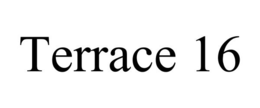 TERRACE 16 trademark