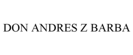 DON ANDRES Z BARBA trademark