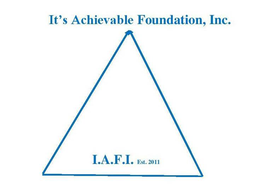 IT'S ACHIEVABLE FOUNDATION, INC., I.A.F.I. EST. 2011 trademark