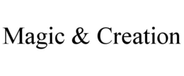 MAGIC & CREATION trademark