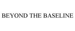 BEYOND THE BASELINE trademark