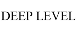 DEEP LEVEL trademark