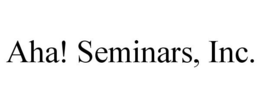 AHA! SEMINARS, INC. trademark