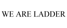 WE ARE LADDER trademark