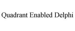 QUADRANT ENABLED DELPHI trademark