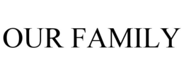 OUR FAMILY trademark