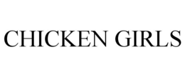 CHICKEN GIRLS trademark