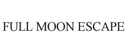 FULL MOON ESCAPE trademark