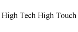 HIGH TECH HIGH TOUCH trademark