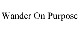 WANDER ON PURPOSE trademark