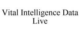 VITAL INTELLIGENCE DATA LIVE trademark