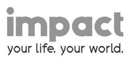 IMPACT YOUR LIFE. YOUR WORLD. trademark