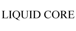 LIQUID CORE trademark