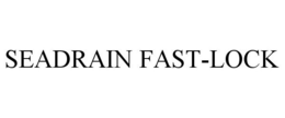 SEADRAIN FAST-LOCK trademark