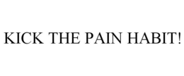 KICK THE PAIN HABIT! trademark