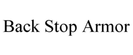BACK STOP ARMOR trademark
