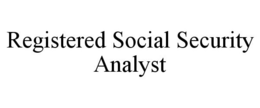 REGISTERED SOCIAL SECURITY ANALYST trademark