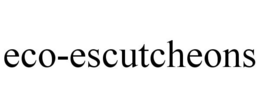 ECO-ESCUTCHEONS trademark