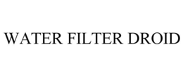 WATER FILTER DROID trademark