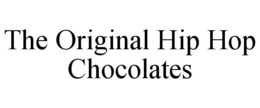 THE ORIGINAL HIP HOP CHOCOLATES trademark