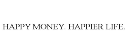 HAPPY MONEY. HAPPIER LIFE. trademark