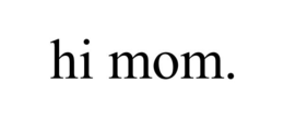 HI MOM. trademark