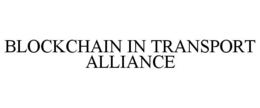 BLOCKCHAIN IN TRANSPORT ALLIANCE trademark
