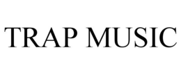 TRAP MUSIC trademark