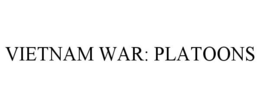 VIETNAM WAR: PLATOONS trademark