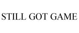 STILL GOT GAME trademark