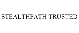 STEALTHPATH TRUSTED trademark