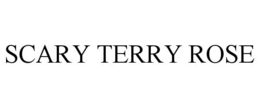 SCARY TERRY ROSE trademark