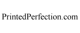 PRINTEDPERFECTION.COM trademark