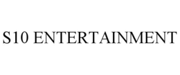 S10 ENTERTAINMENT trademark