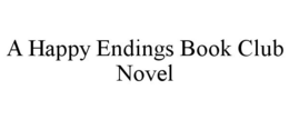 A HAPPY ENDINGS BOOK CLUB NOVEL trademark
