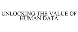 UNLOCKING THE VALUE OF HUMAN DATA trademark