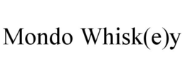 MONDO WHISK(E)Y trademark