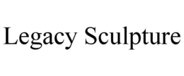 LEGACY SCULPTURE trademark