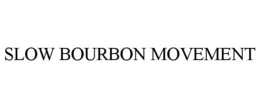 SLOW BOURBON MOVEMENT trademark
