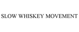 SLOW WHISKEY MOVEMENT trademark