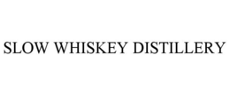 SLOW WHISKEY DISTILLERY trademark