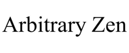 ARBITRARY ZEN trademark