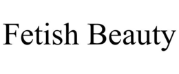 FETISH BEAUTY trademark