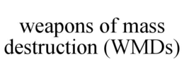 WEAPONS OF MASS DESTRUCTION (WMDS) trademark