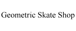 GEOMETRIC SKATE SHOP trademark
