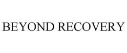 BEYOND RECOVERY trademark
